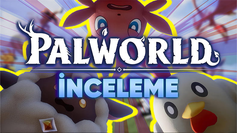 Steam’de Rekor Kıran “Palworld” Oyununu İnceledik