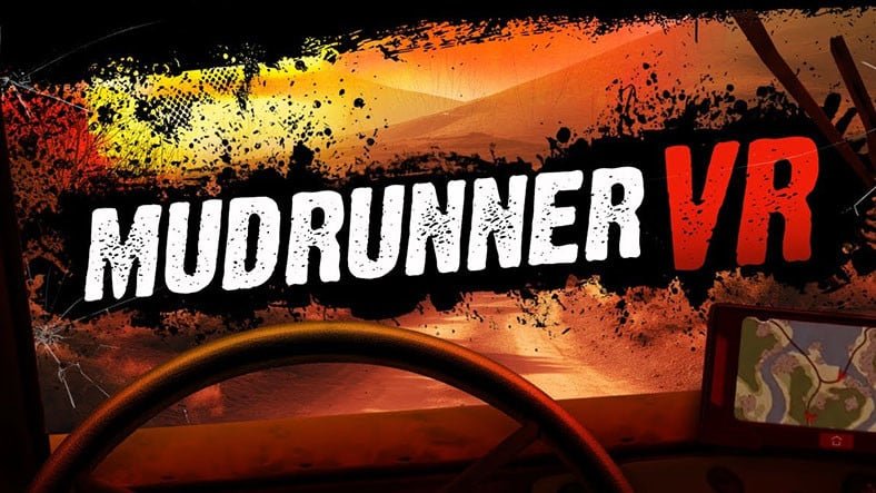 Popüler Off-Road Simülasyon Oyunu MudRunner, VR Versiyonuyla Geliyor