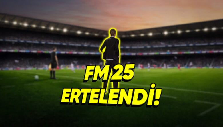 Football Manager 25 Ertelendi - Webtekno