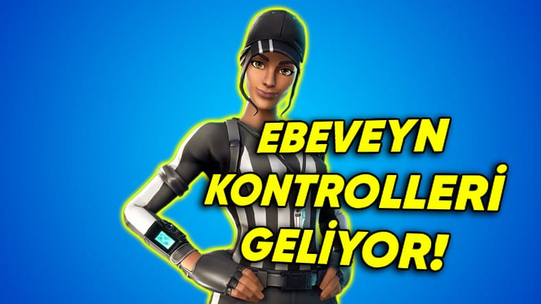 Fortnite'a Ebeveyn Kontrolleri Geliyor - Webtekno