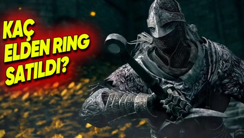 Toplam Kaç Elden Ring Satıldığı Açıklandı