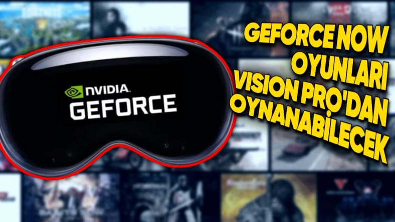 NVIDIA GeForce NOW, Apple Vision Pro'ya Geliyor