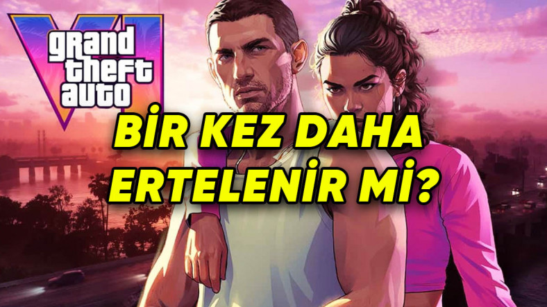 GTA 6, Bir Kez Daha Ertelenir mi?