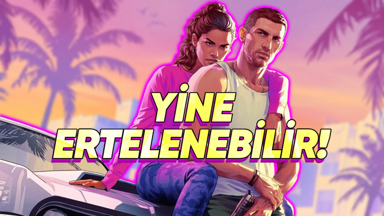 GTA 6 Yeniden Ertelenebilir - Webtekno