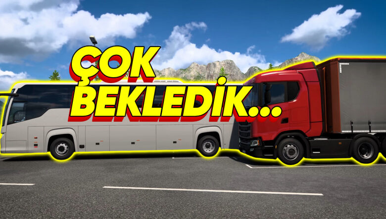 Modçular Artık Derin Nefes Alabilir: ETS 2'ye Otobüs Modu Geliyor (Türkiye Haritasının Kalan Kısmı da Yolda Olabilir)