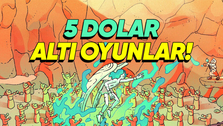 Steam Yaz İndirimleri'nde 5 Dolar Altına Alabileceğiniz En İyi Oyunlar